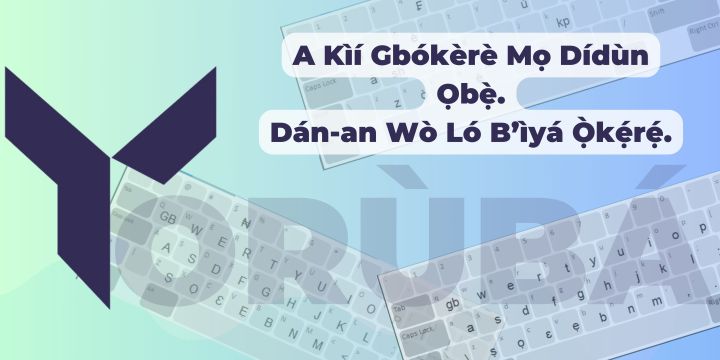 Yorùbá Ìrọ̀rùn Keyboard Layout